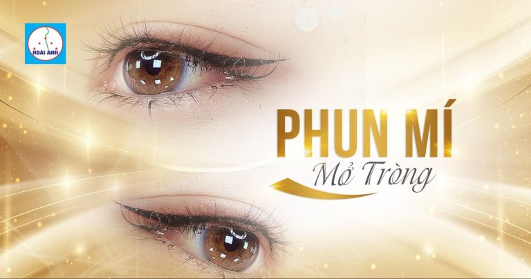 PHUN MÍ MỞ TRÒNG – BÍ QUYẾT CHO ĐÔI MẮT TO TRÒN TRẺ TRUNG